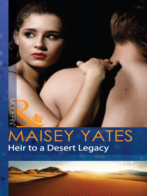Title details for Heir to a Desert Legacy by Maisey Yates - Available